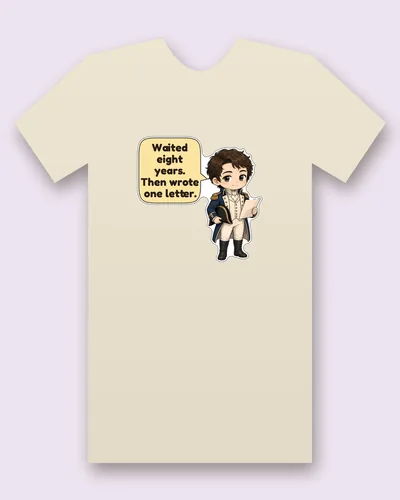 Captain Wentworth tee mockup: Captain Wentworth in a navy blue naval officer's coat with gold epaulettes and a white waistcoat, his hat tucked under one arm and a handwritten letter in his hand, saying “Waited eight years. Then wrote one letter.”