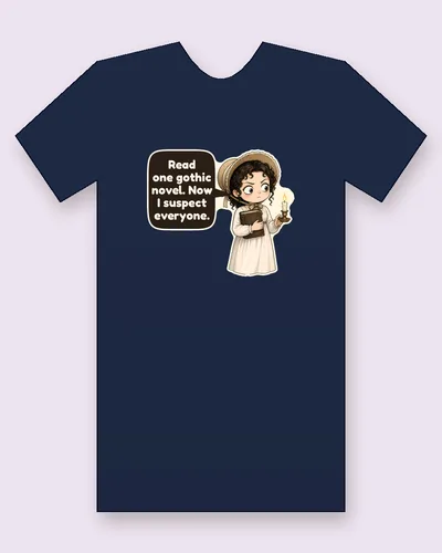 Catherine Morland tee mockup: Catherine Morland in a straw bonnet and a white muslin gown, clutching a leather-bound book and holding up a lit candle with a very suspicious side-eye, saying “Read one gothic novel. Now I suspect everyone.”