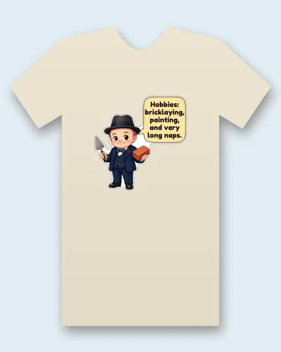Winston Churchill tee mockup: Winston Churchill in a homburg hat, a navy three-piece suit and a polka-dot bow tie, holding a bricklayer's trowel and a brick, saying “Hobbies: bricklaying, painting, and very long naps.”