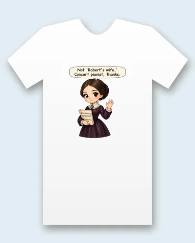 Clara Schumann tee mockup: Clara Schumann with dark hair in a low bun, a plum Victorian gown with a white lace collar and cameo brooch, holding sheet music and waving hello, saying “Not 'Robert's wife.' Concert pianist, thanks.”