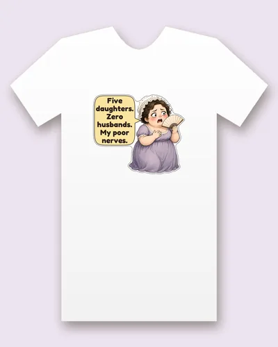 Mrs Bennet tee mockup: Mrs Bennet in a frilled white lace cap and a lavender high-waisted gown, one hand pressed to her chest and the other fluttering a folding fan, saying “Five daughters. Zero husbands. My poor nerves.”
