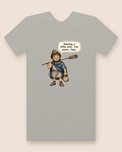 Odysseus tee mockup: Odysseus with curly auburn hair and a beard, in a brown felt traveler's cap, a short tunic and a blue cloak, carrying a ship's oar over one shoulder and a small travel bundle, saying “Running a little late. Ten years, tops.”