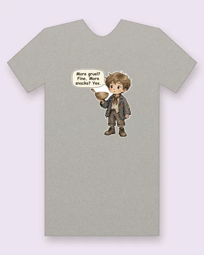Victorian orphan tee mockup: a Victorian orphan boy in ragged, patched clothes and a neckerchief, holding out a wooden bowl and spoon, saying “More gruel? Fine. More snacks? Yes.”