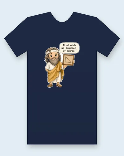 Pythagoras tee mockup: Pythagoras with long gray hair, a headband and a long beard, in a gold cloak over a white tunic, holding a wooden board with a right triangle on it, saying “It all adds up. Squared, of course.”