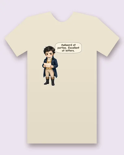 Proud Gentleman, Mr. Darcy tee mockup: Mr. Darcy with dark tousled hair, a tall collar and a white cravat, in a dark blue tailcoat, buff waistcoat and riding boots, holding a long folded letter, saying “Awkward at parties. Excellent at letters.”