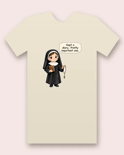 Saint Faustina Kowalska tee mockup: a young nun in a black veil with a white band, a black habit and a white collar, holding a brown book and a wooden rosary, saying “Kept a diary. Pretty important one.”