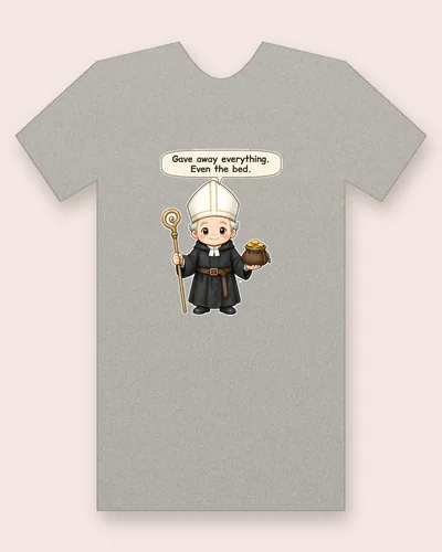 Saint Thomas of Villanueva, the Almsgiver tee mockup: a white-haired bishop in a tall white mitre with gold trim and a black habit, holding a gold crozier and a pot of gold coins, saying “Gave away everything. Even the bed.”